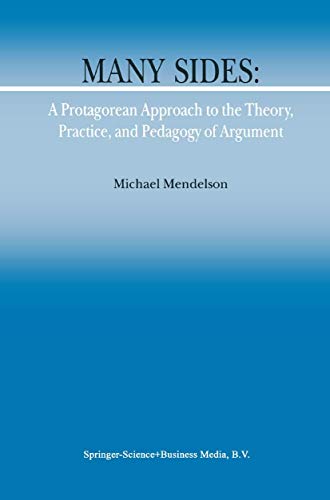 9781402004025: Many Sides: A Protagorean Approach to the Theory, Practice and Pedagogy of Argument: 5 (Argumentation Library)