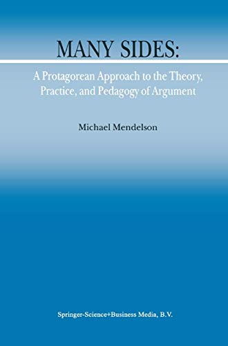 9781402004025: Many Sides: A Protagorean Approach to the Theory, Practice and Pedagogy of Argument (Argumentation Library, 5)