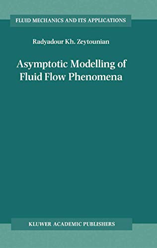 Asymptotic Modelling of Fluid Flow Phenomena (Hardback) - Radyadour Kh. Zeytounian