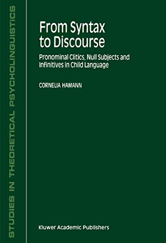From Syntax to Discourse : Pronominal Clitics, Null Subjects and Infinitives in Child Language - C. Hamann