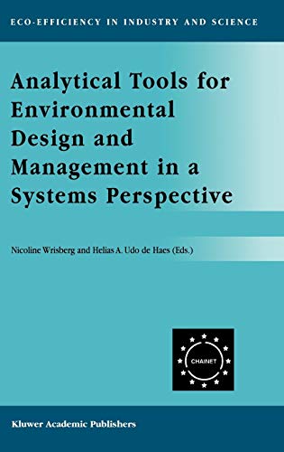 Beispielbild fr Analytical Tools for Environmental Design and Management in a Systems Perspective: The Combined Use of Analytical Tools (Eco-Efficiency in Industry and Science, 10) zum Verkauf von Lucky's Textbooks