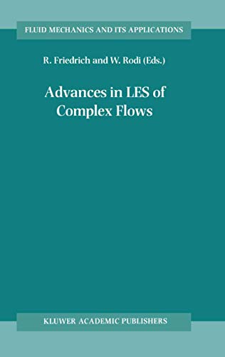 Advances in LES of Complex Flows : Proceedings of the Euromech Colloquium 412, held in Munich, Germany 4±6 October 2000 - Wolfgang Rodi