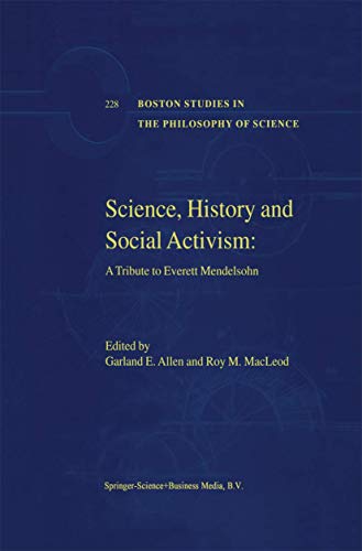 9781402004957: Science, History and Social Activism: A Tribute to Everett Mendelsohn: 228 (Boston Studies in the Philosophy and History of Science)
