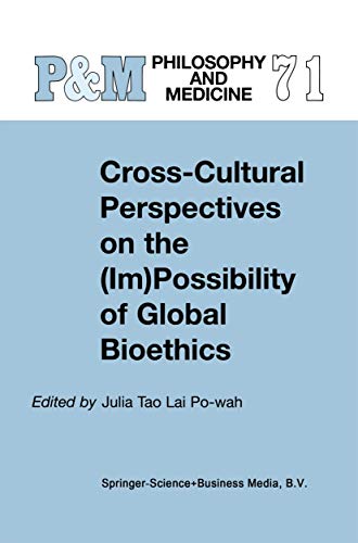 Cross-Cultural Perspectives on the (Im)Possibility of Global Bioethics (Philosophy and Medicine, 71)