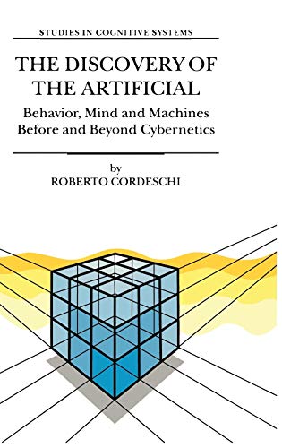 9781402006067: The Discovery of the Artificial: Behavior, Mind and Machines Before and Beyond Cybernetics: 28 (Studies in Cognitive Systems)