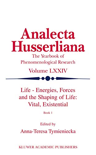 Imagen de archivo de Life Energies, Forces and the Shaping of Life: Vital, Existential: Book I (Analecta Husserliana, 74) a la venta por Books From California