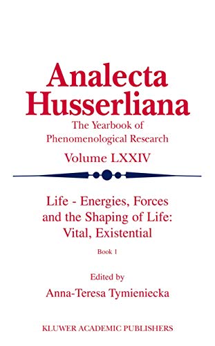 Stock image for Life Energies, Forces and the Shaping of Life: Vital, Existential: Book I (Analecta Husserliana, 74) for sale by Books From California