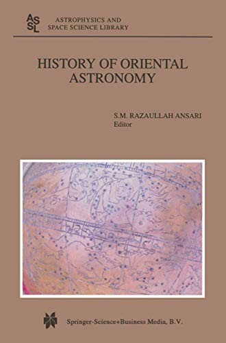 History of Oriental Astronomy : Proceedings of the Joint Discussion-17 at the 23rd General Assembly of the International Astronomical Union, organised by the Commission 41 (History of Astronomy), held in Kyoto, August 25¿26, 1997 - S. M. Ansari