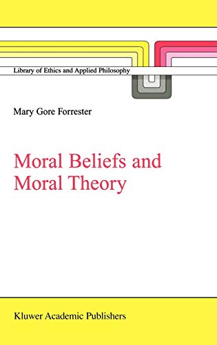 9781402006876: Moral Beliefs and Moral Theory: 10 (Library of Ethics and Applied Philosophy)