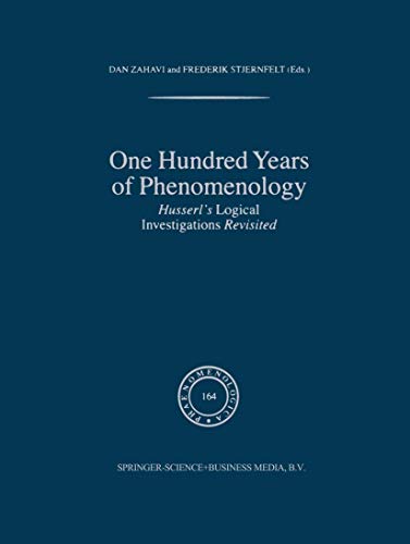 One Hundred Years of Phenomenology: Husserlâ€™s Logical Investigations Revisited (Phaenomenologica)