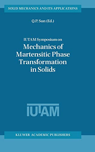 9781402007415: Iutam Symposium on Mechanics of Martensitic Phase Transformation in Solids: Proceedings of the Iutam Symposium Held in Hong Kong, China, 11-15 June 2001: 101