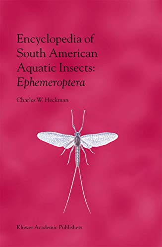 Stock image for Encyclopedia of South American Aquatic Insects: Ephemeroptera: Illustrated Keys to Known Families, Genera, and Species in South America for sale by Lucky's Textbooks