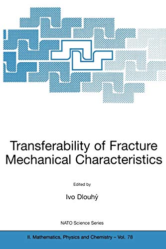 9781402007958: Transferability of Fracture Mechanical Characteristics: 78 (Nato Science Series II:)