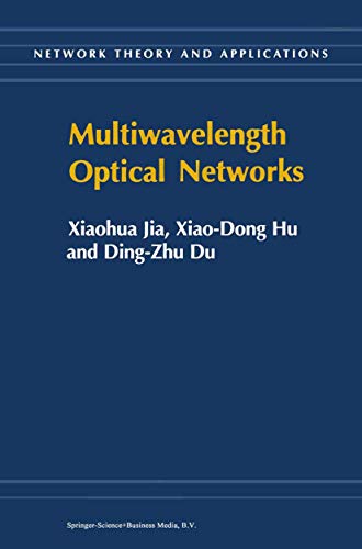 Multiwavelength Optical Networks (Network Theory and Applications, 9) (9781402008047) by Xiaohua Jia; Xiao-Dong Hu; Ding-Zhu Du