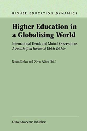 9781402008641: Higher Education in a Globalising World: International Trends And Mutual Observation A Festschrift In Honour Of Ulrich Teichler: 1