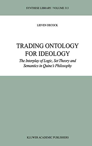 Imagen de archivo de Trading Ontology for Ideology: The Interplay of Logic, Set Theory and Semantics in Quine's Philosophy a la venta por THE SAINT BOOKSTORE