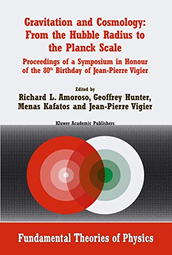 Stock image for Gravitation and Cosmology: From the Hubble Radius to the Planck Scale: Proceedings of a Symposium in Honour of the 80th Birthday of Jean-Pierre Vigier (Fundamental Theories of Physics, 126) for sale by Lucky's Textbooks