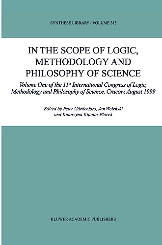 9781402009297: In the Scope of Logic, Methodology and Philosophy of Science: Volume One of the 11th International Congress of Logic, Methodology and Philosophy of ... August 1999: 315 (Synthese Library, 315)