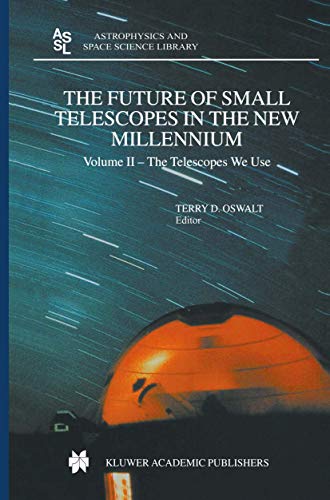9781402009518: The Future of Small Telescopes in the New Millennium: Volume I  Perceptions, Productivities, and Policies Volume II  The Telescopes We Use Volume III  Science in the Shadows of Giants: 287/8/9