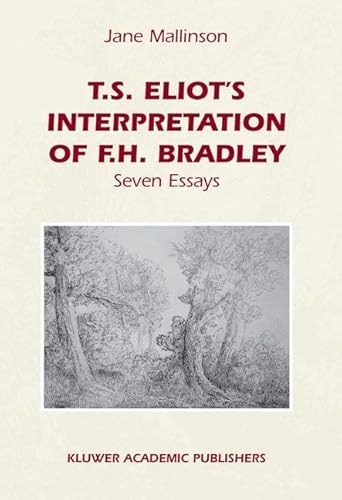 Imagen de archivo de T. S. Eliot's Interpretation of F. H. Bradley : Seven Essays a la venta por Better World Books