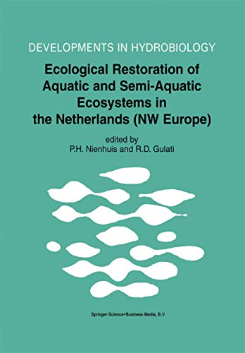 Stock image for ECOLOGICAL RESTORATION OF AQUATIC AND SEMI-AQUATIC ECOSYSTEMS IN THE NETHERLANDS (NW EUROPE) (DEVELOPMENTS IN HYDROBIOLOGY) for sale by Basi6 International