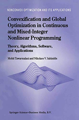 Convexification and Global Optimization in Continuous and Mixed-Integer Nonlinear Programming - Mohit Tawarmalani|Nikolaos V. Sahinidis