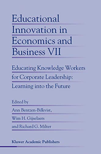 Beispielbild fr Educational Innovation in Economics and Business: Educating Knowledge Workers for Corporate Leadership, Learning Into the Future (Educational Innovation in Economics and Business: Volume 7) (Volume 7) zum Verkauf von Anybook.com
