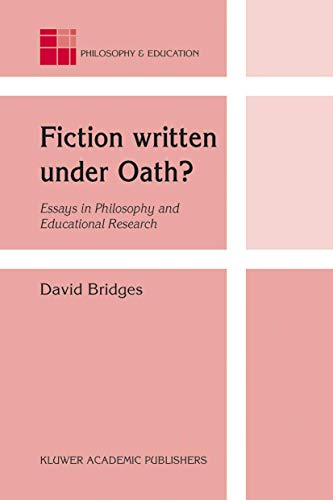 9781402010835: Fiction written under Oath?: Essays in Philosophy and Educational Research (Philosophy and Education, 10)