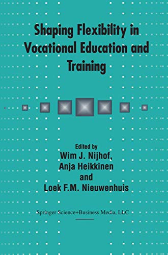 9781402011450: Shaping Flexibility in Vocational Education and Training: Institutional, Curricular and Professional Conditions