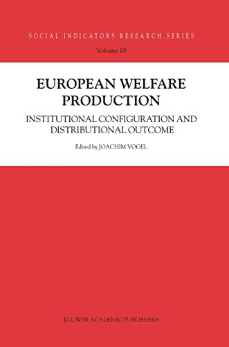 Imagen de archivo de European Welfare Production: Institutional Configuration and Distributional Outcome (Social Indicators Research Series, 18) a la venta por Lucky's Textbooks