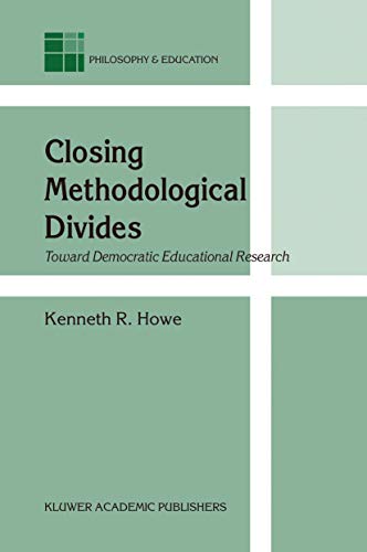 Stock image for Closing Methodological Divides: Toward Democratic Educational Research (Philosophy and Education, 11) for sale by Lucky's Textbooks