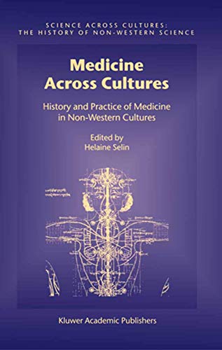 Medicine Across Cultures : History and Practice of Medicine in Non-Western Cultures - Helaine Selin