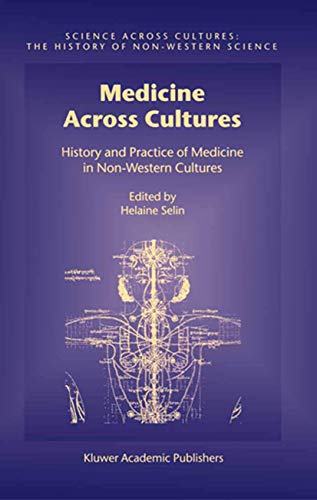 9781402011665: Medicine Across Cultures: History and Practice of Medicine in Non-Western Cultures (Science Across Cultures: The History of Non-Western Science, 3)