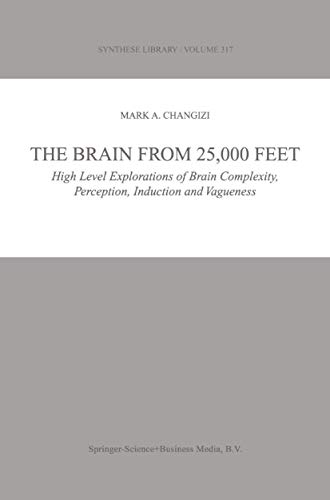 9781402011764: The Brain from 25,000 Feet: High Level Explorations of Brain Complexity, Perception, Induction and Vagueness: 317 (Synthese Library)