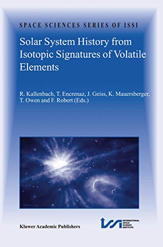 Imagen de archivo de Solar System History from Isotopic Signatures of Volatile Elements: Volume Resulting from an ISSI Workshop 14?18 January 2002, Bern, Switzerland (Space Sciences Series of ISSI, 16) a la venta por Lucky's Textbooks