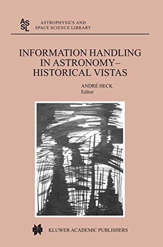 Imagen de archivo de Information Handling in Astronomy - Historical Vistas: 285 (Astrophysics and Space Science Library, 285) a la venta por WorldofBooks