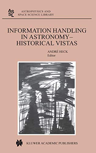 Stock image for Information Handling in Astronomy - Historical Vistas: 285 (Astrophysics and Space Science Library, 285) for sale by WorldofBooks