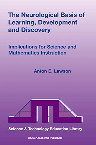 The Neurological Basis of Learning, Development and Discovery: Implications for Science and Mathematics Instruction (Contemporary Trends and Issues in Science Education, 18) - Lawson, Anton E.