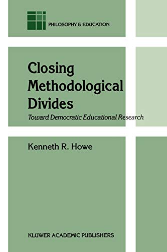 9781402012266: Closing Methodological Divides: Toward Democratic Educational Research: 11 (Philosophy and Education)