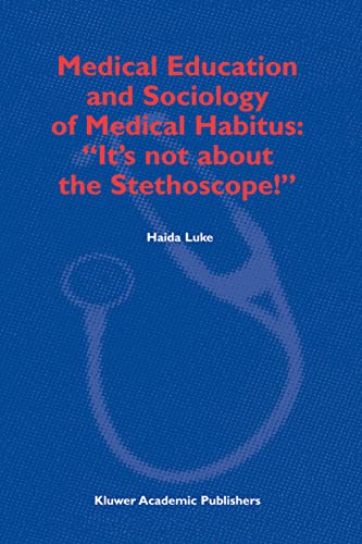 Beispielbild fr Medical Education and Sociology of Medical Habitus: "It s not about the Stethoscope!" zum Verkauf von Buchpark