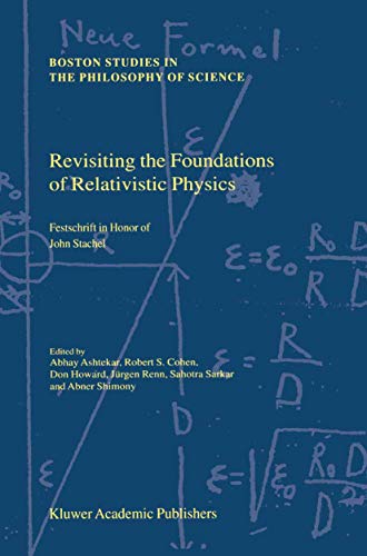 Stock image for Revisiting the Foundations of Relativistic Physics: Festschrift in Honor of John Stachel for sale by THE SAINT BOOKSTORE