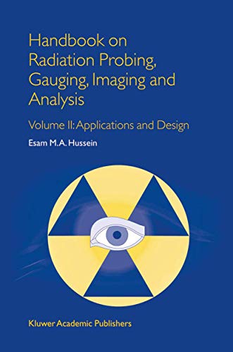 9781402012952: Handbook on Radiation Probing, Gauging, Imaging and Analysis: Volume II: Applications and Design (Non-Destructive Evaluation Series)