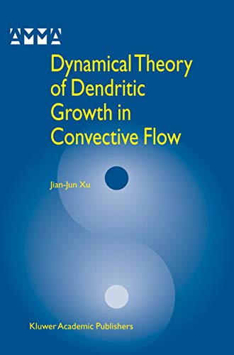 Beispielbild fr Dynamical Theory Of Dendritic Growth In Convective Flow zum Verkauf von Basi6 International