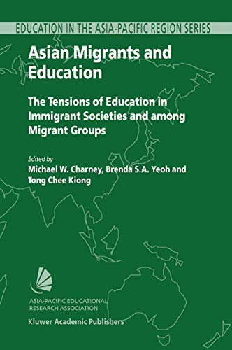 Stock image for Asian Migrants and Education : The Tensions of Education in Immigrant Societies and among Migrant Groups [Education in the Asia-Pacific region, 2.] for sale by Joseph Burridge Books