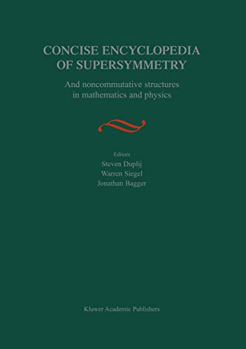9781402013386: Concise Encyclopedia of Supersymmetry: And Noncommutative Structures in Mathematics and Physics