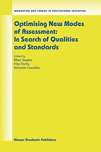 Optimising New Modes Of Assessment: In Search Of Qualities And Standards (innovation And Change I...