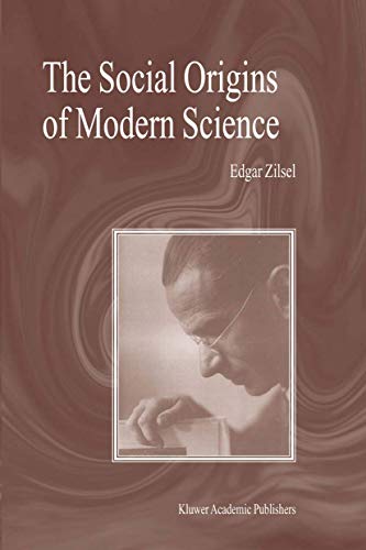 The Social Origins of Modern Science (Boston Studies in the