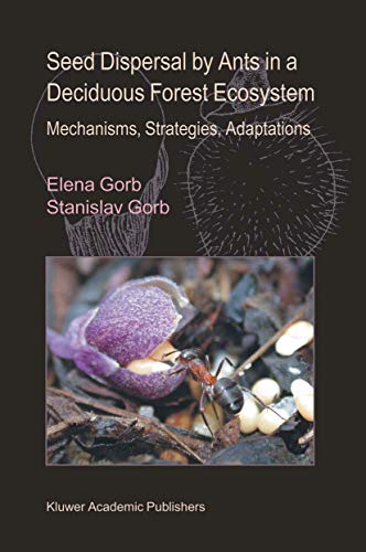 Seed Dispersal by Ants in a Deciduous Forest Ecosystem : Mechanisms, Strategies, Adaptations - Stanislav S. N. Gorb