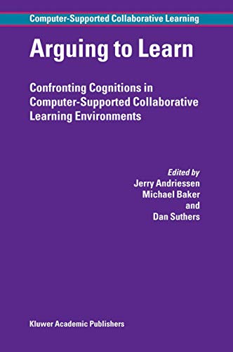 9781402013829: Arguing to Learn: Confronting Cognitions in Computer-Supported Collaborative Learning Environments: 1 (Computer-Supported Collaborative Learning Series, 1)