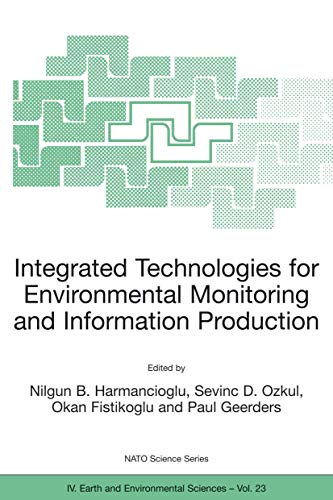 Stock image for Integrated Technologies for Environmental Monitoring and Information Production: IV: Earth and Environmental Sciences) (Nato Science Series: IV:) for sale by Lexington Books Inc